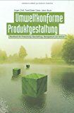 Immagine del venditore per Umweltkonforme Produktgestaltung: Handbuch fr Entwicklung, Beschaffung, Management und Vertrieb venduto da Antiquariat Bookfarm