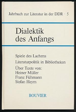 Bild des Verkufers fr Dialektik des Anfangs. Spiele d. Lachens. Literaturpolitik in Bibliotheken. ber Texte von: Heiner Mller, Franz Fhmann, Stefan Heym. Herausgegeben von Paul Gerhard Klussmann u. Heinrich Mohr. zum Verkauf von Ballon & Wurm GbR - Antiquariat