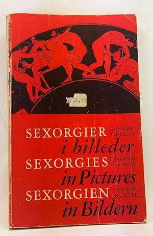 Seller image for Sexorgier Gennem Tiderne i billeder / Sexorgies through the Ages in pictures / Sexorgien Durch die Zeit in Bildern for sale by Cat's Cradle Books