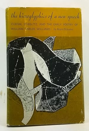 Seller image for The Hieroglyphics of a New Speech: Cubism, Stieglitz, and the Early Poetry of William Carlos Williams for sale by Cat's Cradle Books