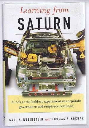 Learning from Saturn, A look at the boldest experiment in corporate governance and employee relat...