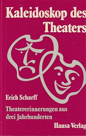 Kaleidoskop des Theaters. Theatererinnerungen aus drei Jahrhunderten.