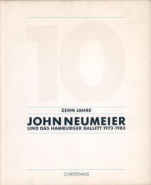 Seller image for Zehn Jahre John Neumeier und das Hamburger Ballett 1973-1983. Mit e. Vorw. v. August Everding, Einleitung v. John Percival u. Texten v. Christoph Albrecht, Leonard Bernstein, William Como u. John Neumeier. for sale by Antiquariat Reinhold Pabel