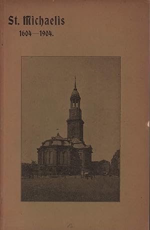 Sankt Michaelis 1604-1904. Ein Überblick über die Geschichte der neustädtischen Gemeinde in Hamburg.