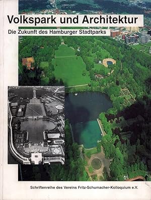 Seller image for Volkspark und Architektur. Die Zukunft des Hamburger Stadtparks. Dokumentation der Beitrge und Ergebnisse des Fritz Schumacher-Kolloquiums in Hamburg vom 20.-21. Sept. 1996. for sale by Antiquariat Reinhold Pabel