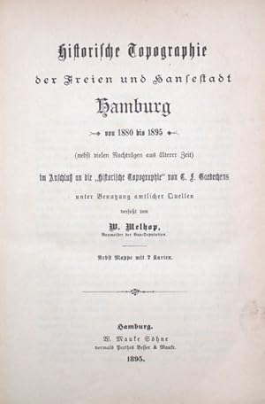 Image du vendeur pour Historische Topographie der Freien und Hansestadt Hamburg von 1880 bis 1895, (nebst vielen Nachtrgen aus lterer Zeit) im Anschlu an die "Historische Topographie" von C. F. Gaedechens unter Benutzung amtlicher Quellen. mis en vente par Antiquariat Reinhold Pabel