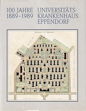 100 Jahre Universitätskrankenhaus Eppendorf. 1889-1989. Red.: Hartmut Biester, Ulrich Hänsch, Gor...