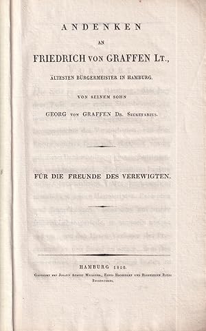 Andenken an Friedrich von Graffen Lt., ältesten Bürgermeister in Hamburg. Von seinem Sohn. Für di...