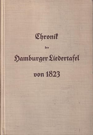 Chronik der Hamburger Liedertafel von 1823. Die Geschichte eines deutschen Männer-Gesangvereins.