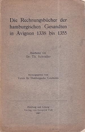 Die Rechnungsbücher der hamburgischen Gesandten in Avignon 1338 bis 1355. Hrsg. vom Verein für Ha...