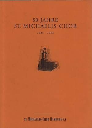 50 Jahre St. Michaelis-Chor: 1945-1995. (Mit einem Beitrag von Eckart Kleßmann: Der St. Michaelis...