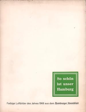 So schön ist unser Hamburg [1966]. Farbige Luftbilder des Jahres 1966 aus dem Hamburger Abendblat...