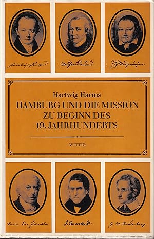 Hamburg und die Mission zu Beginn des 19. Jahrhunderts. Kirchlich-missionarische Vereine 1814 bis...