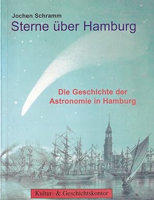 Sterne über Hamburg. Die Geschichte der Astronomie in Hamburg. (Hrsg. vom) Kultur- & Geschichtsko...