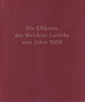 Die Elbkarte des Melchior Lorichs vom Jahre 1568. Gekürzte und vollständig umgearbeitete Auflage ...