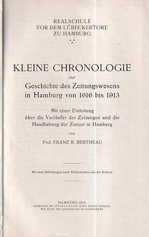 Bild des Verkufers fr Kleine Chronologie zur Geschichte des Zeitungswesens in Hamburg von 1616 bis 1913. Mit einer Einleitung ber die Vorlufer der Zeitungen und die Handhabung der Zensur in Hamburg. zum Verkauf von Antiquariat Reinhold Pabel