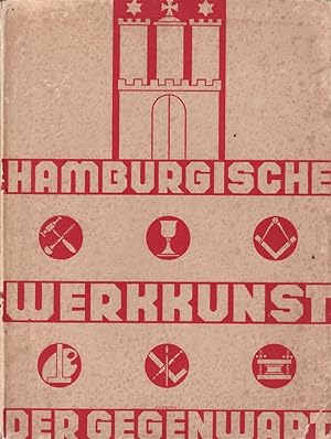 Hamburgische Werkkunst der Gegenwart. Hrsg. vom Kunstgewerbeverein zu Hamburg. (Dem Hamburgischen...