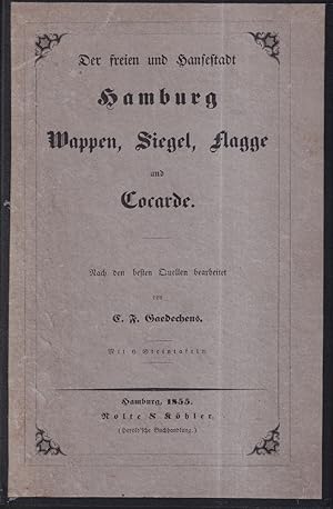 Der freien und Hansestadt Wappen, Siegel, Flagge und Cocarde. Nach den besten Quellen bearbeitet.