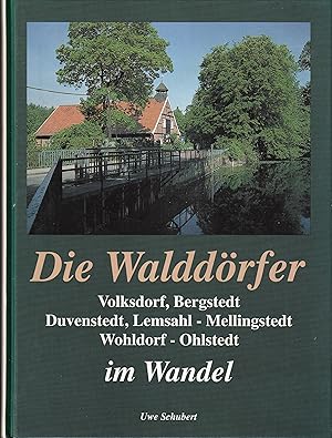 Die Walddörfer im Wandel in alten und neuen Bildern. Volksdorf, Bergstedt, Duvenstedt, Lemsahl-Me...