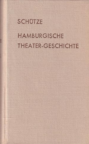 Hamburgische Theater-Geschichte. Fotomechanischer NACHDRUCK (der Ausgabe Hamburg, 1794).
