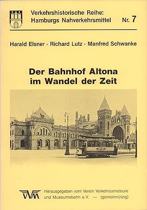 Image du vendeur pour Der Bahnhof Altona im Wandel der Zeit. Hrsg. vom Verein Verkehrsamateure u. Museumsbahn e.V. (2. Aufl.). mis en vente par Antiquariat Reinhold Pabel