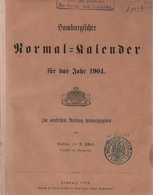 Hamburgischer Normal-Kalender für das Jahr 1904. Im amtlichen Auftrag hrsg. von R. Schorr.