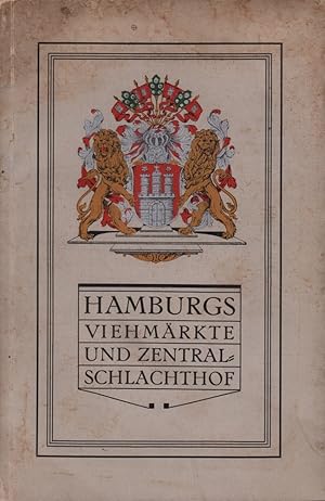 Imagen del vendedor de Hamburgs Viehmrkte und Zentral-Schlachthof. Im Auftrage der Schlachthof-Deputation. 3. Aufl. a la venta por Antiquariat Reinhold Pabel