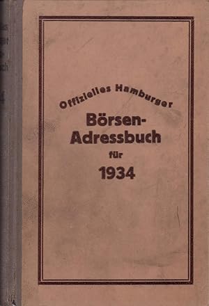 Offizielles Hamburger Börsen-Adressbuch für 1934. Abgeschlossen Ende 1933. Hrsg. im Auftrage der ...