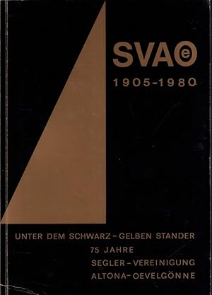 Unter dem schwarz-gelben Stander. 75 Jahre Segler-Vereinigung Altona-Oevelgönne. Chronik der SVAOe.