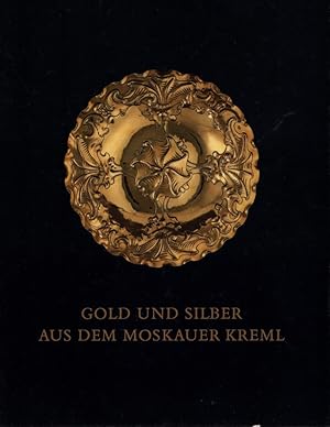 Gold und Silber aus dem Moskauer Kreml. Meisterwerke Hamburger Goldschmiedekunst. (Mit einem Vorw...