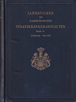 Jahrbücher der Hamburgischen Staatskrankenanstalten. Hrsg. von Lenhartz, Reye, Rumpf sowie den Är...