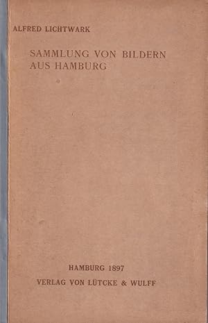 Die Sammlung von Bildern aus Hamburg, begründet 1889. Kunsthalle zu Hamburg. Einleitung und besch...