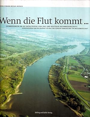 Wenn die Flut kommt. Erinnerungen an die Katastrophe von 1962 und heutiger Hochwasserschutz. Hrsg...