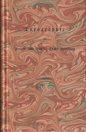 Topographie der Freien und Hanse Stadt Hamburg. [REPRINT der Ausgabe von 1832].