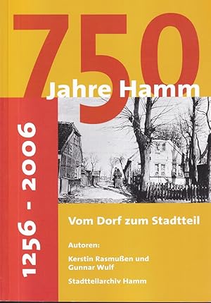 750 Jahre Hamm 1256-2006. Vom Dorf zum Stadtteil. (Hrsg. v. Stadtteilarchiv Hamm).