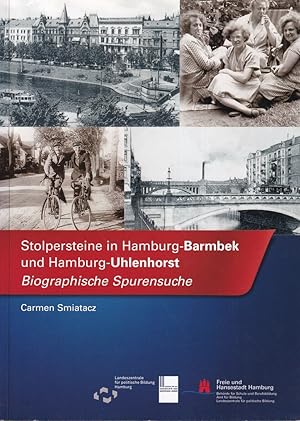 Stolpersteine in Hamburg-Barmbek und Hamburg-Uhlenhorst. Biographische Spurensuche. (Mit Beiträge...