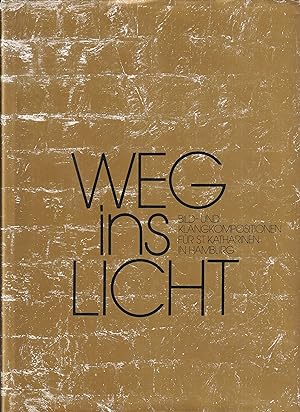 Weg ins Licht. Bild- und Klangkompositionen für St. Katharinen in Hamburg. Mit Beiträgen von Detl...