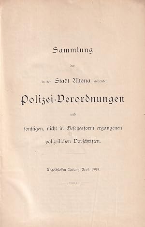 Sammlung der in der Stadt Altona geltenden Polizei-Verordnungen und sonstigen, nicht in Gesetzesf...