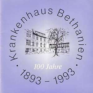 100 Jahre Krankenhaus Bethanien 1893-1993. [Deckel-Titel]. [Festschrift]. (Hrsg.: Krankenhaus Bet...