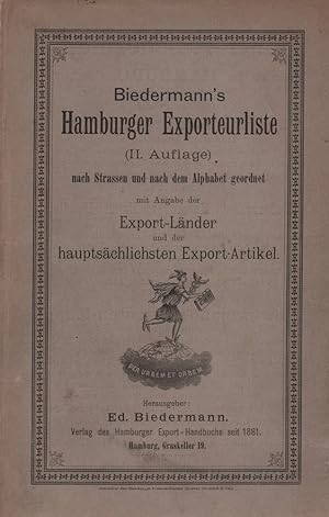 Imagen del vendedor de Biedermann's Hamburger Exporteurliste. nach Straen und nach dem Alphabet geordnet mit Angabe der Export-Lnder und der hauptschlichsten Export-Artikel. (II. Auflage). a la venta por Antiquariat Reinhold Pabel