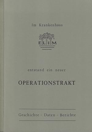 Im Krankenhaus Elim entstand ein neuer Operationstrakt. Geschichte - Daten - Berichte. (Sonderinf...