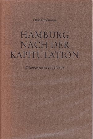 Hamburg nach der Kapitulation. Erinnerungen an 1945-1946. Geschichte der "ernannten" Bürgerschaft...