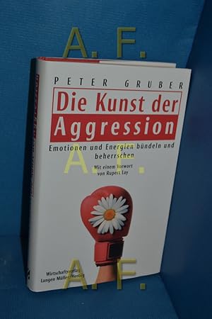 Bild des Verkufers fr Die Kunst der Aggression : Emotionen und Energien bndeln und beherrschen. zum Verkauf von Antiquarische Fundgrube e.U.