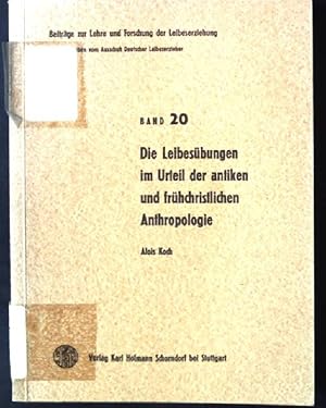 Bild des Verkufers fr Die Leibesbungen im Urteil der antiken und frhchristlichen Anthropologie Beitrge zur Lehre und Forschung der Leibeserziehung, Band 20 zum Verkauf von books4less (Versandantiquariat Petra Gros GmbH & Co. KG)