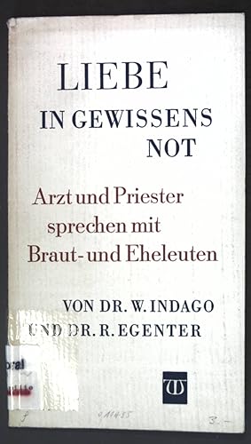 Seller image for Liebe in Gewissensnot: Arzt und Priester sprechen zu Braut- und Eheleuten; for sale by books4less (Versandantiquariat Petra Gros GmbH & Co. KG)