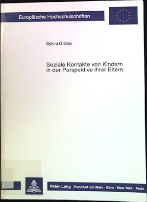 Seller image for Soziale Kontakte von Kindern in der Perspektive ihrer Eltern. Europische Hochschulschriften / Reihe 22 / Soziologie ; Bd. 187 for sale by books4less (Versandantiquariat Petra Gros GmbH & Co. KG)