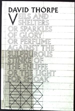 Imagen del vendedor de David Thorpe - veils and shelters or sparkles of glory or perfume against the sulphurous stinke of the snuffe or the light for smoak a la venta por books4less (Versandantiquariat Petra Gros GmbH & Co. KG)