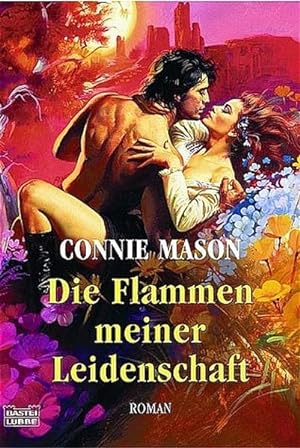 Die Flammen meiner Leidenschaft : Roman / Connie Mason. Ins Dt. übertr. von Joachim Honnef / Bast...