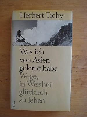 Was ich von Asien gelernt habe - Wege, in Weisheit glücklich zu leben