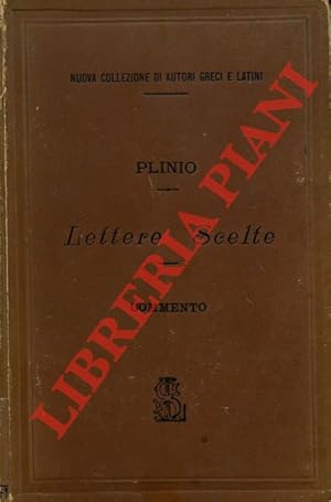 Lettere scelte di G. Plinio Cecilio Secondo. I. Testo. II. Commento.